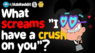 What SCREAMS I have a CRUSH on you