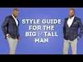 Style Guide for the Big Tall Man - Outfit Advice for Muscular or Portly Men