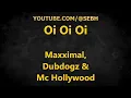 Oi Oi Oi (Dub Version) - Dubdogz, Maxximal, Mc Hollywood