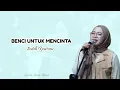 Benci Untuk Mencinta - Indah Yastami | Lirik \u0026 Cover