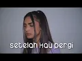 Download Lagu SETELAH KAU PERGI - UNGU  | Metha Zulia (cover)
