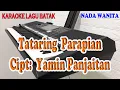 Lagu TATARING PARAPIAN ll KARAOKE BATAK ll YAMIN PANJAITAN ll NADA WANITA AS=DO