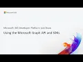 MS Build 04 - Using the Microsoft Graph API and SDKs