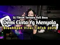 Download Lagu BREAKBEAT - DEMI CINTA YANG MENYALA // DJ TIKTOK FULL BASS YANG LAGI VIRALL🔥
