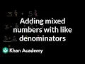 Adding mixed numbers with like denominators