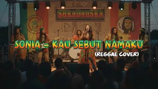 sonia kau sebut namaku reggae cover 