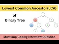 Lowest Common Ancestor LCA Coding Interview Logicmojo Live Classes
