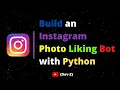 Build an Instagram Photo Liking Bot with Python Python Automation
