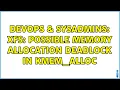 DevOps SysAdmins XFS possible memory allocation deadlock in kmem - alloc 2 Solutions