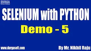 SELENIUM with PYTHON tutorials Demo - 5 by Mr Nikhil Raju On 17-03-2021 8AM IST