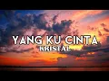 Download Lagu KRISTAL - YANG KU CINTA (LIRIK)