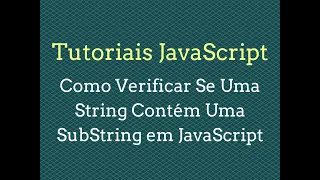 Como Verificar se Uma String Contem Uma SubString em JavaScript