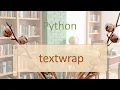 Python Modules Textwrap module Formatting and wrapping text