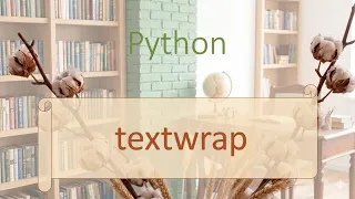 Python Modules Textwrap module Formatting and wrapping text