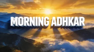 Beautiful Morning Adhkar | Daily Protection Dua (Azkar Al Sabah)