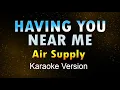 HAVING YOU NEAR ME - Air Supply Karaoke