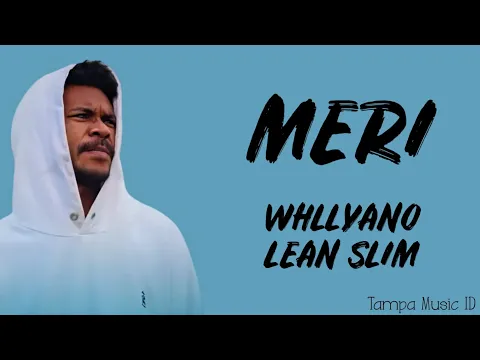 Download MP3 Whllyano - Meri (Tuhan Pertemukan) feat. Lean Slim (Lirik Lagu) ~ Tuhan Pertemukan indah saja oh