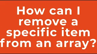 How can I remove a specific item from an array