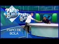 Papo de Bola (18/12/19) | Completo