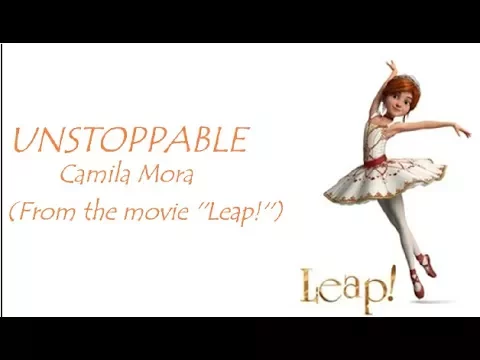 Download MP3 Unstoppable Lyrics Video - Camila Mora (From the movie ''Leap!'')