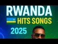 2025 RWANDAN HITS MUSIC VIDEO MIX(DJ dolla rw,TOMBE ,KIKANKANE,Run up,kenny sol,chriss eazy,Davis dx