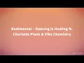 Rudimental - Dancing Is Healing ft. Charlotte Plank & Vibe Chemistry (Lyrics)