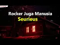 Download Lagu Seurieus - Rocker Juga Manusia (Lirik Lagu)