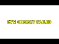 SVN commit failed 2 Solutions