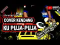 Download Lagu COVER KENDANG | KU PUJA-PUJA (ipank) | VERSI KOPLO - PEGON