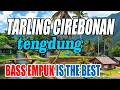 Lagu BASS EMPUK  TARLING CIREBONAN TENGDUNG ENAK DIDENGAR DIPERJALANAN