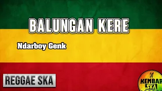 Download Balungan Kere - Ndarboy Genk Reggae SKA Version terbaru 2019 MP3