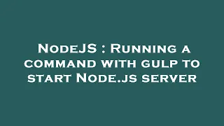 NodeJS Running a command with gulp to start Node js server