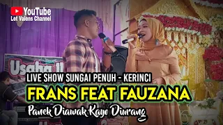 Frans Feat Fauzana - PANEK DIAWAK KAYO DIURANG °(Penyanyi Asli) Live Show Sungai Penuh - Kerinci