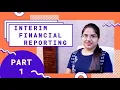 Interim Financial reporting Part 1