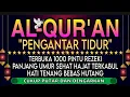Download Lagu AL-QURAN MERDU PENGANTAR TIDUR | Doa Pembuka Rezeki Dari Segala Penjuru, Doa Pelunas Hutang