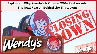 Why Wendy s Is Closing 200 Restaurants The Real Reason Behind the Shutdowns