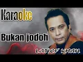 Lagu Bukan jodoh KARAOKE latief Khan original 