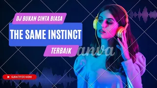 dj viral tiktok terbaru 2026 the same instinct 