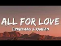 Download Lagu All For Love - Tungevaag, Raaban (Lyrics)