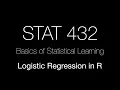 STAT 432 Logistic Regression in R
