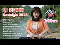 Lagu DJ REMIX NOSTALGIA TERPOPULER SEPANJANG MASSA | LAGU NOSTALGIA TERBARU 2026