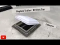 Replace Broken Trailer RV Roof Vent Cap