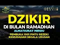 Download Lagu DZIKIR PAGI PEMBUKA PINTU REZEKI DI BULAN RAMADHAN  | DZIKIR PAGI SESUAI SUNNAH  | Morning Dua