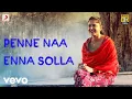 Download Lagu Irandaam Ulagam - Penne Naa Enna Solla Full Song Audio | Arya, Anushka