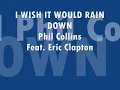 PHIL COLLINS Feat. ERIC CLAPTON - I Wish It Would Rain Down