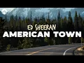 Download Lagu Ed Sheeran - American Town | Lyrics