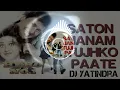 Download Lagu Sato janam tujhko paate dj yatindra