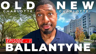 Old Charlotte vs New Charlotte Ep 1 Ballantyne The 1 Billion New Money Neighborhood