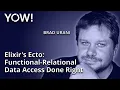 Elixir s Ecto Functional-Relational Data Access Done Right Brad Urani YOW 2019