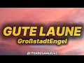  GroßstadtEngelel - Gute Laune (lyrics/text)